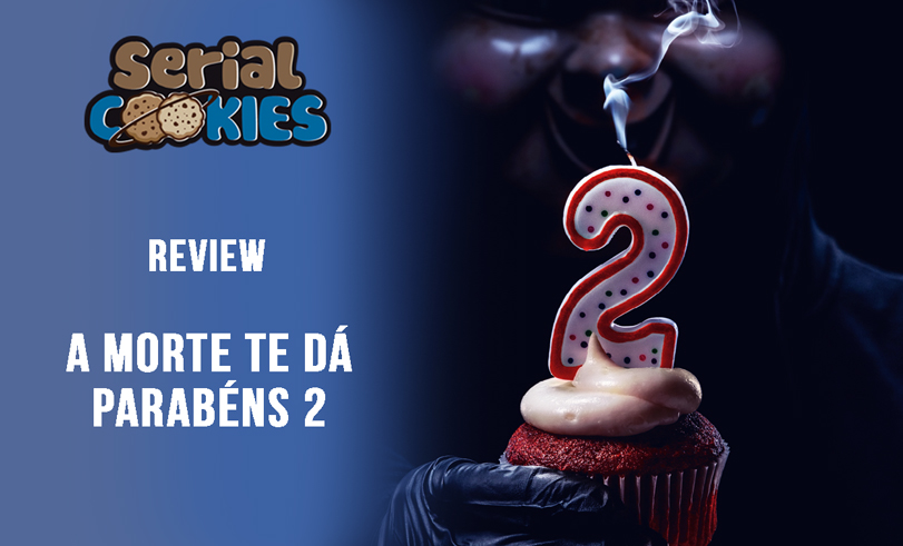 A Morte Te Dá Parabéns 2 | Serial Cookies – Review