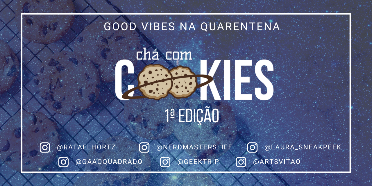 Chá com Cookies Ep.1 – Good Vibes na Quarentena